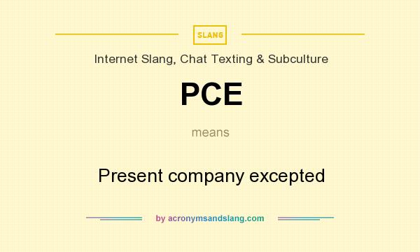 What does PCE mean? It stands for Present company excepted