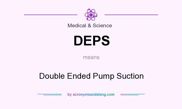 What does DEPS mean? It stands for Double Ended Pump Suction