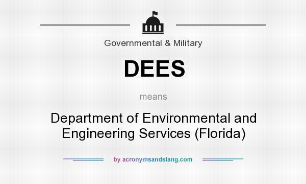 What does DEES mean? It stands for Department of Environmental and Engineering Services (Florida)