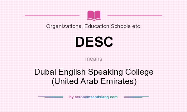 What does DESC mean? It stands for Dubai English Speaking College (United Arab Emirates)