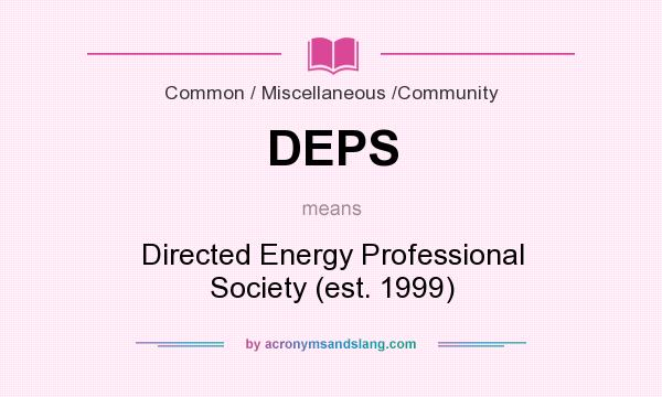What does DEPS mean? It stands for Directed Energy Professional Society (est. 1999)