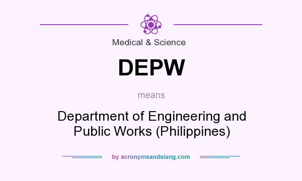 What does DEPW mean? It stands for Department of Engineering and Public Works (Philippines)