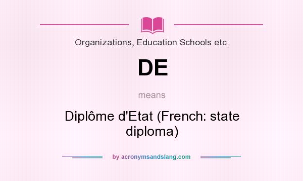What does DE mean? It stands for Diplôme d`Etat (French: state diploma)