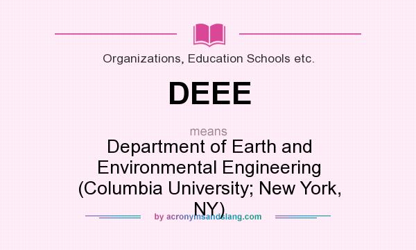 What does DEEE mean? It stands for Department of Earth and Environmental Engineering (Columbia University; New York, NY)