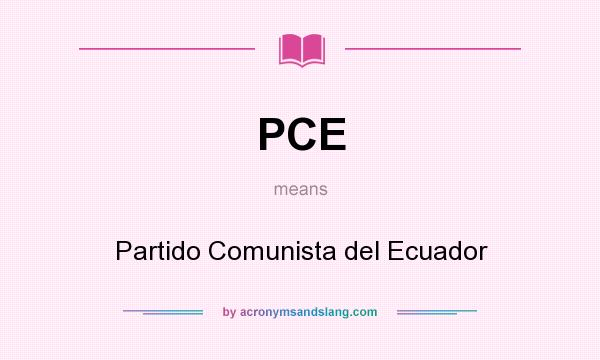 What does PCE mean? It stands for Partido Comunista del Ecuador