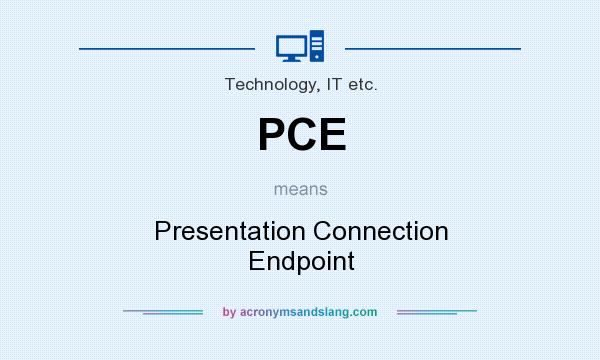 What does PCE mean? It stands for Presentation Connection Endpoint