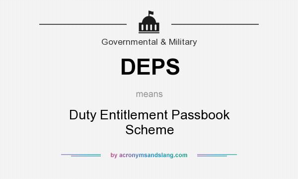 What does DEPS mean? It stands for Duty Entitlement Passbook Scheme