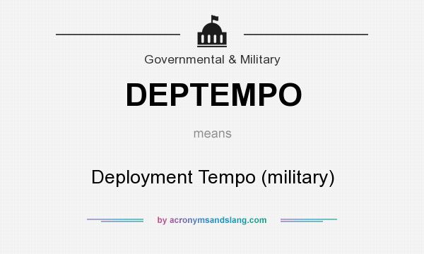 What does DEPTEMPO mean? It stands for Deployment Tempo (military)