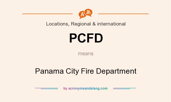 What does PCFD mean? It stands for Panama City Fire Department