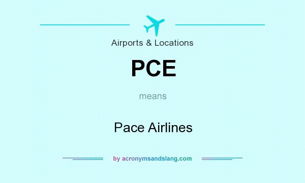 What does PCE mean? It stands for Pace Airlines