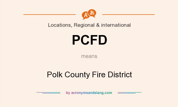What does PCFD mean? It stands for Polk County Fire District