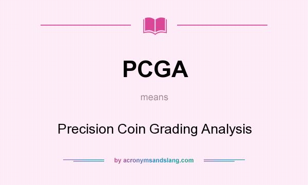 What does PCGA mean? It stands for Precision Coin Grading Analysis