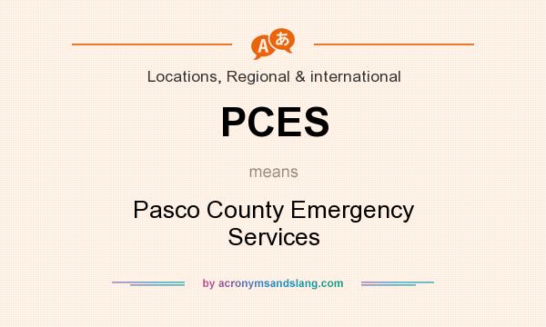 What does PCES mean? It stands for Pasco County Emergency Services