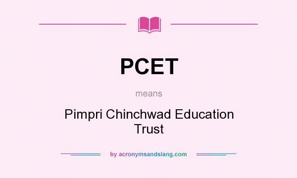What does PCET mean? It stands for Pimpri Chinchwad Education Trust