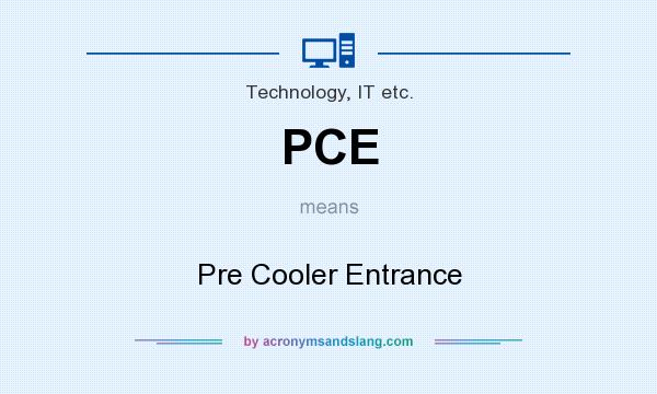 What does PCE mean? It stands for Pre Cooler Entrance