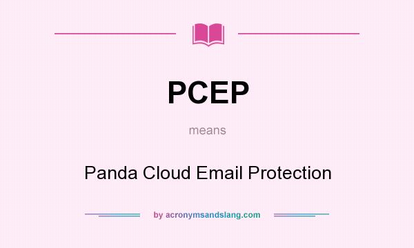 What does PCEP mean? It stands for Panda Cloud Email Protection