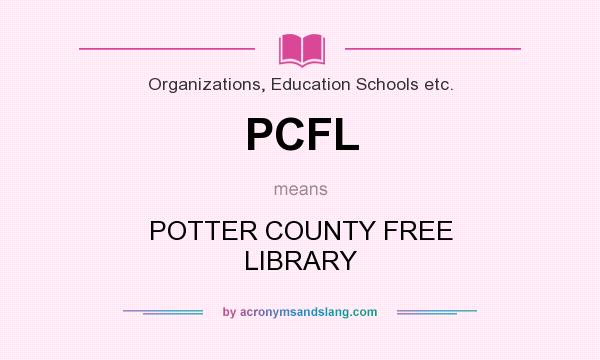 What does PCFL mean? It stands for POTTER COUNTY FREE LIBRARY