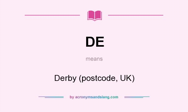 What does DE mean? It stands for Derby (postcode, UK)