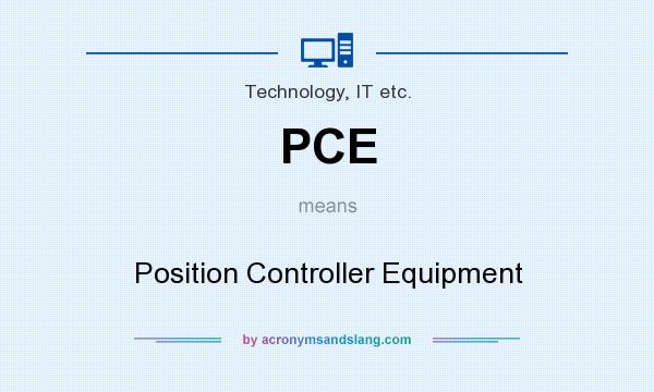 What does PCE mean? It stands for Position Controller Equipment