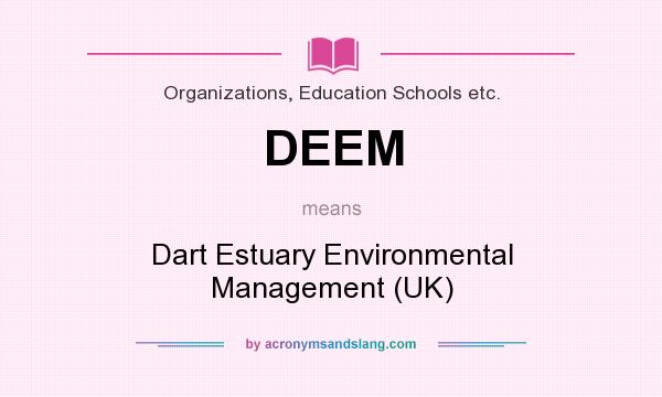 What does DEEM mean? It stands for Dart Estuary Environmental Management (UK)