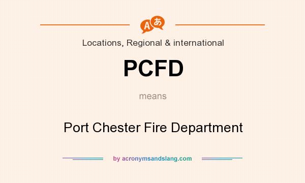 What does PCFD mean? It stands for Port Chester Fire Department