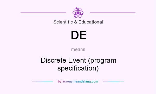 What does DE mean? It stands for Discrete Event (program specification)