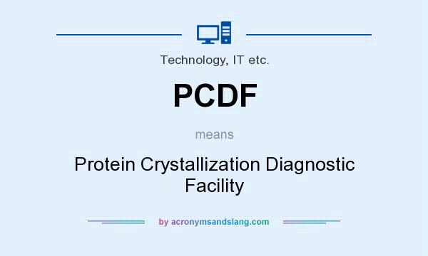 What does PCDF mean? It stands for Protein Crystallization Diagnostic Facility