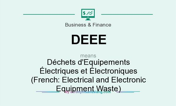 What does DEEE mean? It stands for Déchets d`Equipements Électriques et Électroniques (French: Electrical and Electronic Equipment Waste)