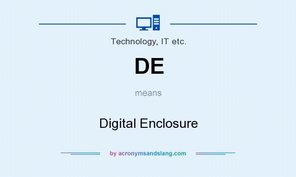 What does DE mean? It stands for Digital Enclosure