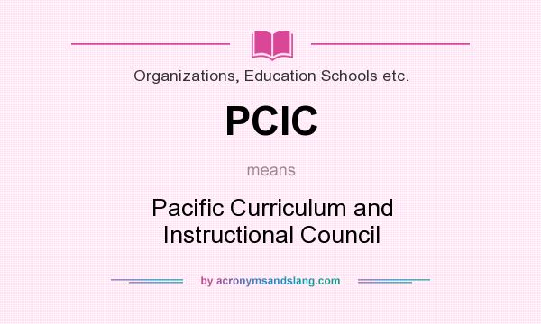 What does PCIC mean? It stands for Pacific Curriculum and Instructional Council