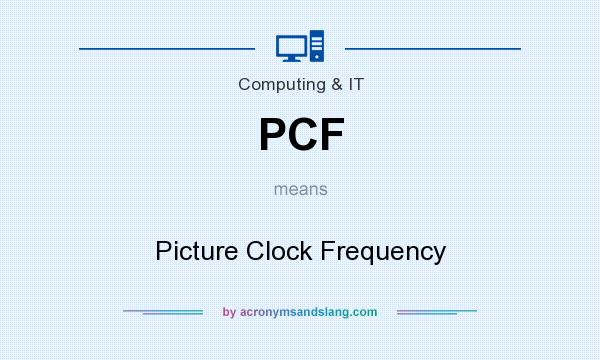 What does PCF mean? It stands for Picture Clock Frequency