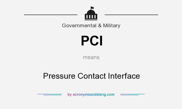 What does PCI mean? It stands for Pressure Contact Interface