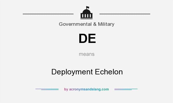 What does DE mean? It stands for Deployment Echelon