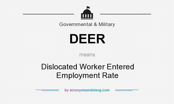 What does DEER mean? It stands for Dislocated Worker Entered Employment Rate