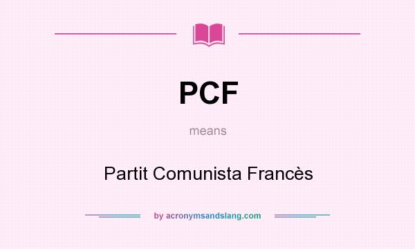 What does PCF mean? It stands for Partit Comunista Francès