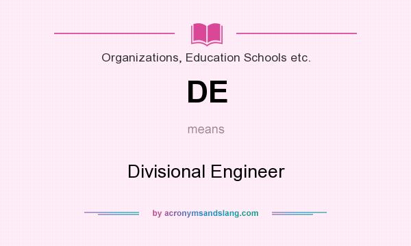 What does DE mean? It stands for Divisional Engineer