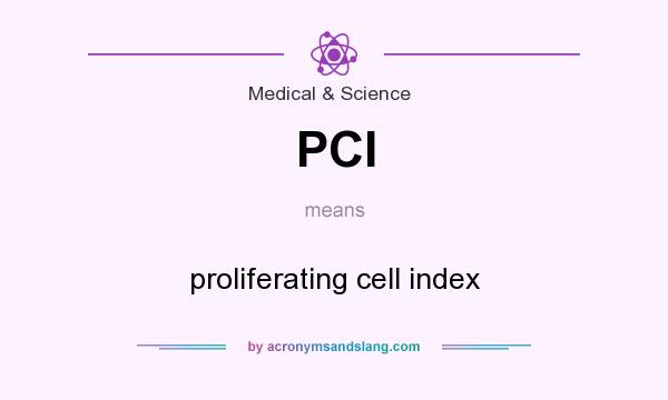What does PCI mean? It stands for proliferating cell index