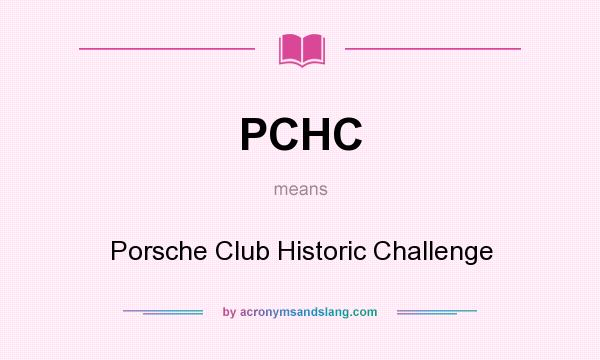 What does PCHC mean? It stands for Porsche Club Historic Challenge