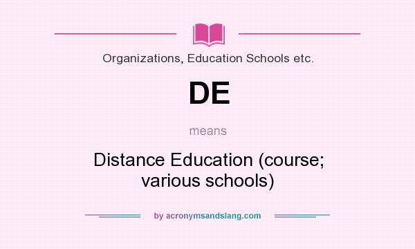 What does DE mean? It stands for Distance Education (course; various schools)