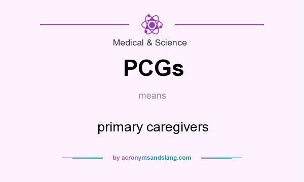 What does PCGs mean? It stands for primary caregivers