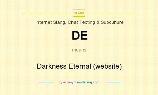 What does DE mean? It stands for Darkness Eternal (website)