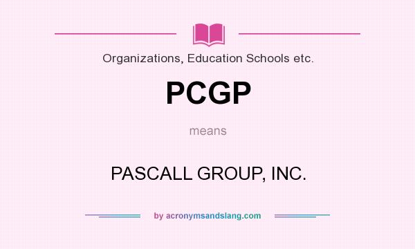 What does PCGP mean? It stands for PASCALL GROUP, INC.