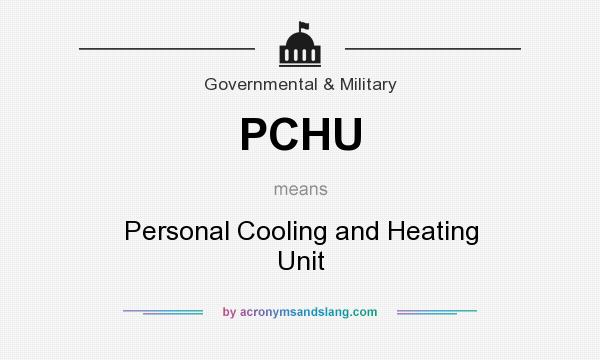 What does PCHU mean? It stands for Personal Cooling and Heating Unit