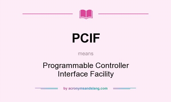What does PCIF mean? It stands for Programmable Controller Interface Facility