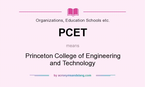 What does PCET mean? It stands for Princeton College of Engineering and Technology