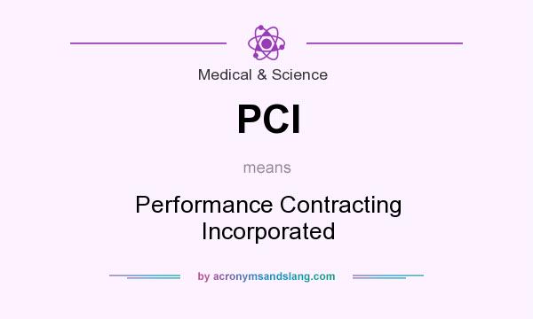 What does PCI mean? It stands for Performance Contracting Incorporated