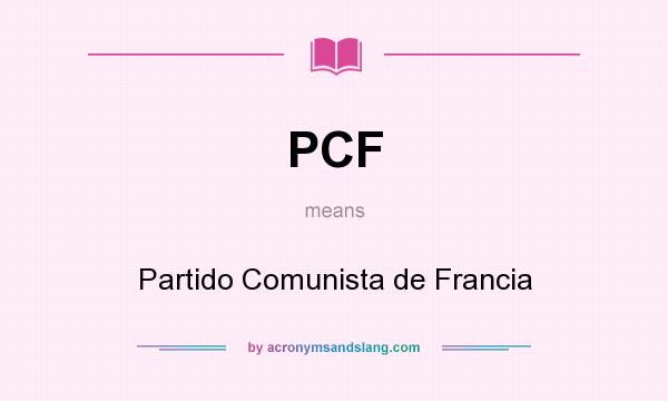 What does PCF mean? It stands for Partido Comunista de Francia