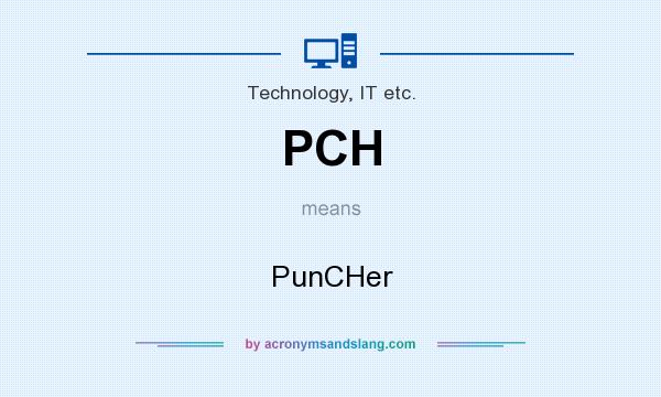 What does PCH mean? It stands for PunCHer