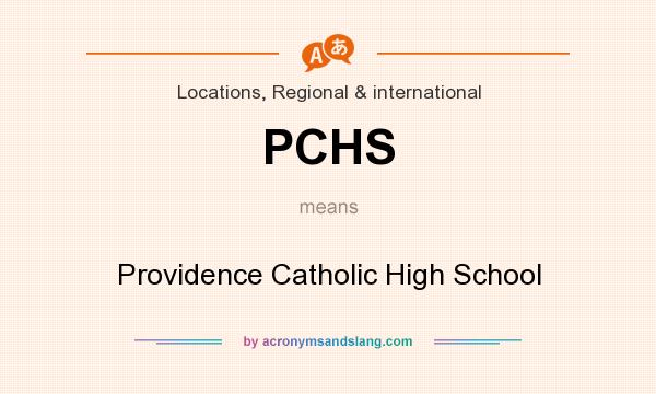 What does PCHS mean? It stands for Providence Catholic High School