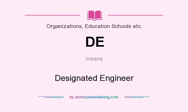 What does DE mean? It stands for Designated Engineer